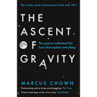 The Ascent of Gravity: The Quest to Understand the Force that Explains Everything (English Edition)